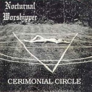 Nocturnal Worshipper - Cerimonial Circle