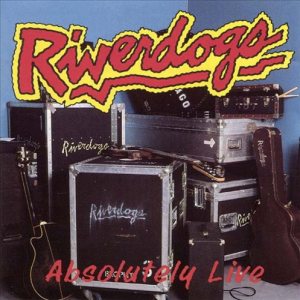Riverdogs - Absolutely Live