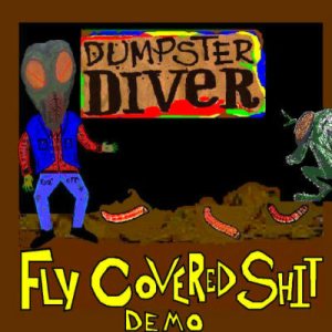 Dumpster Diver - Fly Covered Shit - Demo