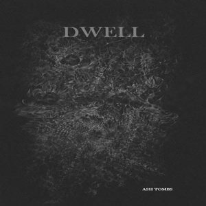 Dwell - Ash Tombs
