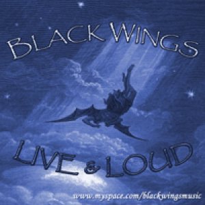 Black Wings - Live & Loud