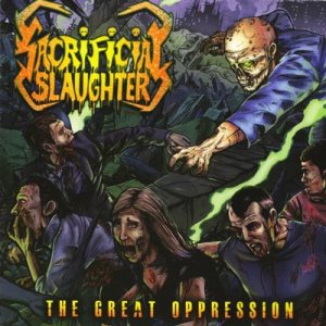 Sacrificial Slaughter - The Great Oppression