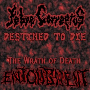 Entombment - Destined to Die / the Wrath of Death