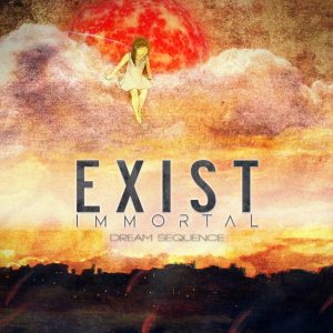 Exist Immortal - Dream Sequence
