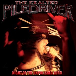 The Exalted Piledriver - Night of the Unpolished Turd