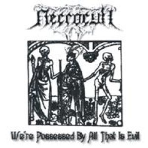 Necrocult - We Are Possessed by All That Is Evil