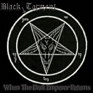 Black Torment - When the Dark Emperor Returns