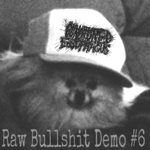 Punctured Esophagus - Raw Bullshit Demo #6