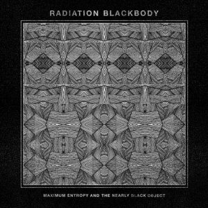 Radiation Blackbody - Maximum Entropy and the Nearly Black Object