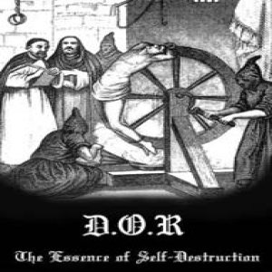 D.O.R. - The Essence of Self-Destruction