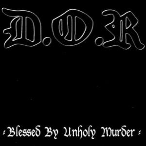 D.O.R. - Blessed by Unholy Murder