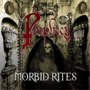 Prophecy - Morbid Rites
