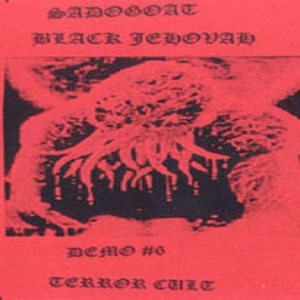Sadogoat / Black Jehovah - Demo #6 / Terror Cult