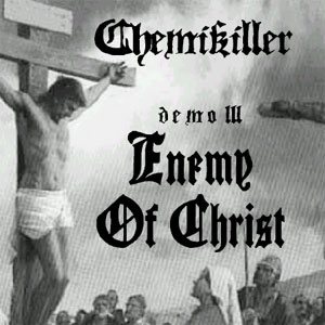 ChemiKiller - Enemy of Christ