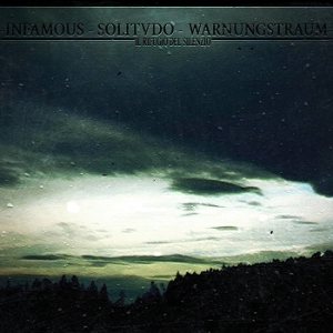 Infamous / Solitvdo / Warnungstraum - Il rifugio del silenzio