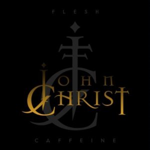 John Christ - Flesh Caffeine