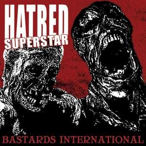Hatred Superstar - Bastards International