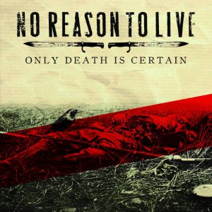 No Reason To Live - Only Death Is Certain