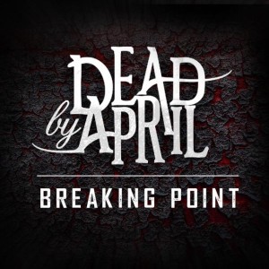 Dead by April - Breaking Point
