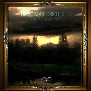 Grotesque Orchestra - Poplars in the Storm