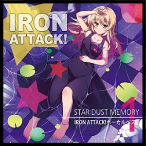 Iron Attack! - Star Dust Memory ～Iron Attack!!ボーカルベスト①～
