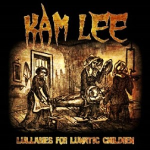 Kam Lee - Lullabies for Lunatic Children