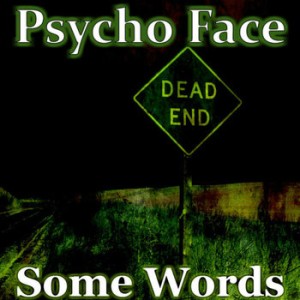 Psycho Face - Some Words