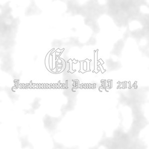 Grok - Instrumental Demo II 2014