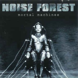 Noise Forest - Mortal Machines