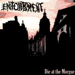 Entombment - Die at the Morgue