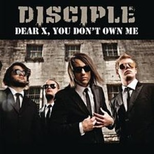 Disciple - Dear X (You Don't Own Me)