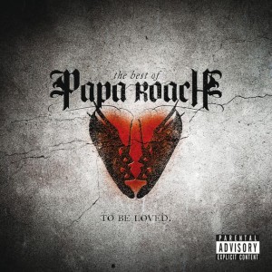 Papa Roach - ...To Be Loved: The Best of Papa Roach