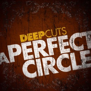 A Perfect Circle - Deep Cuts