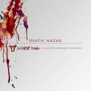 Death Nazar - Slendy Dog: 36 Minutes Forward to Mental