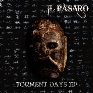 Il Pàsaro - Torment Days