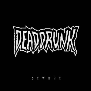 Deaddrunk - Beware