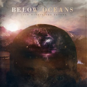 Below Oceans - From Within The Broken