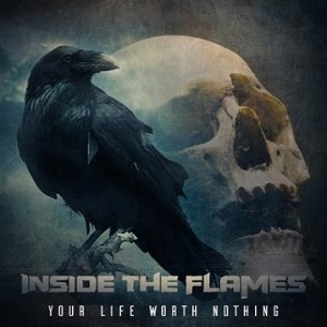 Inside The Flames - Your Life Worth Nothing