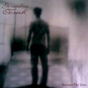 Groundless Tomb - Beyond The Zero