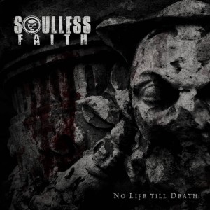 Soulless Faith - No Life Till Death