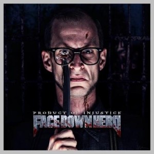 Face Down Hero - Product of Injustice