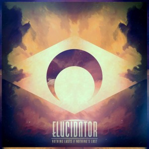 Elucidator - Nothing Lasts // Nothing's Lost