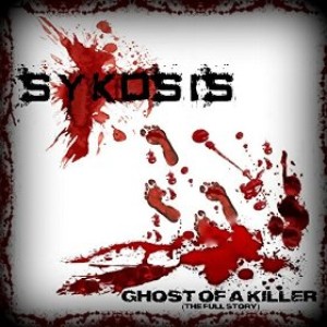 Sykosis - Ghost of a Killer (The Full Story)