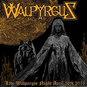 Walpyrgus - Live Walpurgis Night April 30th 2016