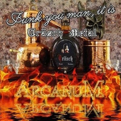 Arcanum - Funk You Man, It Is Träsch Metal