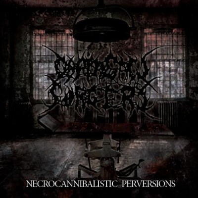 Chainsaw Surgery - Necrocannibalistic Perversions