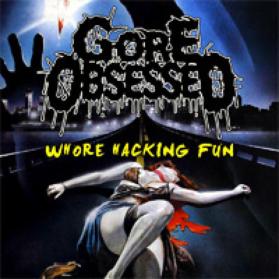 Gore Obsessed - Whore Hacking Fun