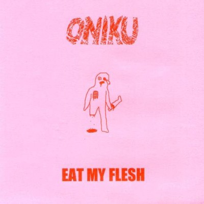 Oniku - Eat My Flesh