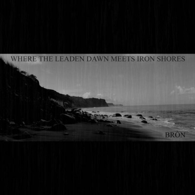 Bròn - Where the Leaden Dawn Meets Iron Shores