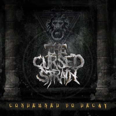 The Cursed Strain - Condemned To Decay
